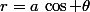 r=a\,\cos \theta