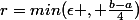 r=min(\epsilon , \frac{b-a}{4})
