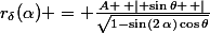 r_\delta(\alpha) = \frac{A \left | \sin\theta \right |}{\sqrt{1-\sin(2\,\alpha)\cos\theta}}