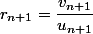 r_{n+1}=\dfrac{v_{n+1}}{u_{n+1}}