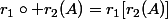 r_1\circ r_2(A)=r_1[r_2(A)]
