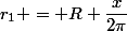 r_1 = R \dfrac{x}{2\pi}