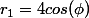 r_1=4cos(\phi)