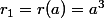 r_1=r(a)=a^3