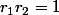 r_1r_2=1