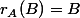 r_A(B)=B