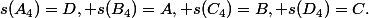 s(A_4)=D, s(B_4)=A, s(C_4)=B, s(D_4)=C.