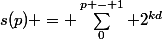 s(p) = \sum_0^{p - 1} 2^{kd}