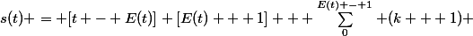 s(t) = [t - E(t)] [E(t) + 1] + \sum_0^{E(t) - 1} (k + 1) 