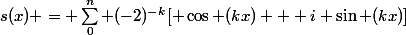 s(x) = \sum_0^n (-2)^{-k}[ \cos (kx) + i \sin (kx)]