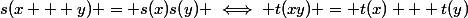 s(x + y) = s(x)s(y) \iff t(xy) = t(x) + t(y)