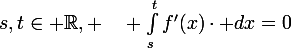s,t\in \mathbb{R}, \quad \large\int_s^tf'(x)\cdot dx=0