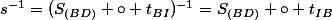 s^{-1}=(S_{(BD)} \circ t_{BI})^{-1}=S_{(BD)} \circ t_{IB}