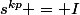 s^{kp} = I