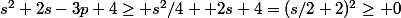 s^2+2s-3p+4\geq s^2/4 +2s+4=(s/2+2)^2\geq 0