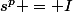 s^p = I