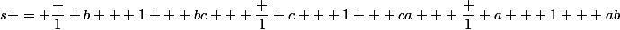 s = \dfrac 1 {b + 1 + bc} + \dfrac 1 {c + 1 + ca} + \dfrac 1 {a + 1 + ab}