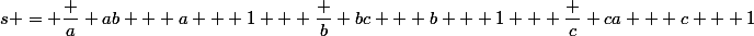 s = \dfrac a {ab + a + 1} + \dfrac b {bc + b + 1} + \dfrac c {ca + c + 1}