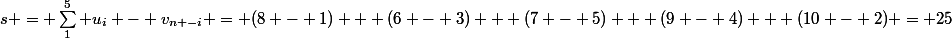 s = \sum_1^5 u_i - v_{n -i} = (8 - 1) + (6 - 3) + (7 - 5) + (9 - 4) + (10 - 2) = 25