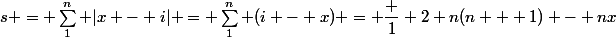 s = \sum_1^n |x - i| = \sum_1^n (i - x) = \dfrac 1 2 n(n + 1) - nx