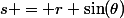 s = r \sin(\theta)