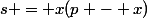 s = x(p - x)