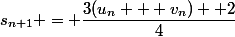 s_{n+1} = \dfrac{3(u_n + v_n) +2}{4}