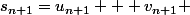 s_{n+1}=u_{n+1} + v_{n+1} 