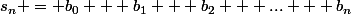s_n = b_0 + b_1 + b_2 + ... + b_n