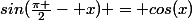 sin(\frac{\pi }{2}- x) = cos(x)