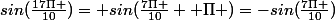 sin(\frac{17\Pi }{10})= sin(\frac{7\Pi }{10}+ \Pi )=-sin(\frac{7\Pi }{10})