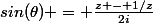 sin(\theta) = \frac{z - 1/z}{2i}