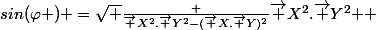 sin(\varphi ) =\sqrt {\frac {\vec {X}^2.\vec {Y}^2-(\vec {X}.\vec {Y})^2}{\vec {X}^2.\vec {Y}^2} } 
