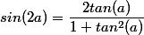 sin(2a)=\dfrac{2tan(a)}{1+tan^2(a)}