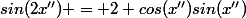 sin(2x'') = 2 cos(x'')sin(x'')