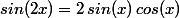 sin(2x)=2\,sin(x)\,cos(x)