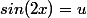 sin(2x)=u