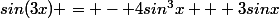 sin(3x) = - 4sin^{3}x + 3sinx