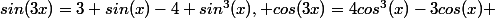 sin(3x)=3 sin(x)-4 sin^3(x), cos(3x)=4cos^3(x)-3cos(x) 