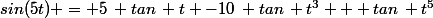 sin(5t) = 5\: tan\, t -10\: tan\, t^3 + tan\, t^5
