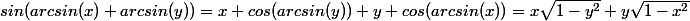 sin(arcsin(x)+arcsin(y))=x cos(arcsin(y))+y cos(arcsin(x))=x\sqrt{1-y^2}+y\sqrt{1-x^2}