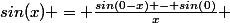 sin(x) = \frac{sin(0-x) - sin(0)}{x} 