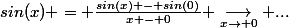 sin(x) = \frac{sin(x) - sin(0)}{x - 0} \underset{x\to 0}{\longrightarrow} ...