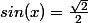 sin(x)=\frac{\sqrt{2}}{2}