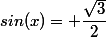 sin(x)= \dfrac{\sqrt{3}}2