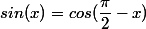 sin(x)=cos(\dfrac{\pi}{2}-x)