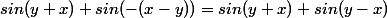 sin(y+x)+sin(-(x-y))=sin(y+x)+sin(y-x)