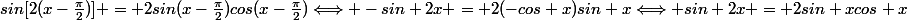 sin[2(x-\frac{\pi}{2})] = 2sin(x-\frac{\pi}{2})cos(x-\frac{\pi}{2})\Longleftrightarrow -sin 2x = 2\ (-cos x)\ sin x\Longleftrightarrow sin 2x = 2sin x\ cos x