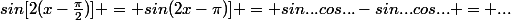 sin[2(x-\frac{\pi}{2})] = sin(2x-\pi})] = sin...\ cos...-sin...\ cos... = ...