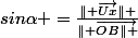 sin\alpha =\frac{\parallel \vec{Ux}\parallel }{\parallel \vec{OB\parallel }}